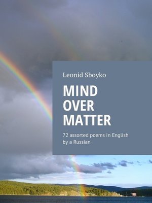 cover image of Mind Over Matter. 72 assorted poems in English by a Russian